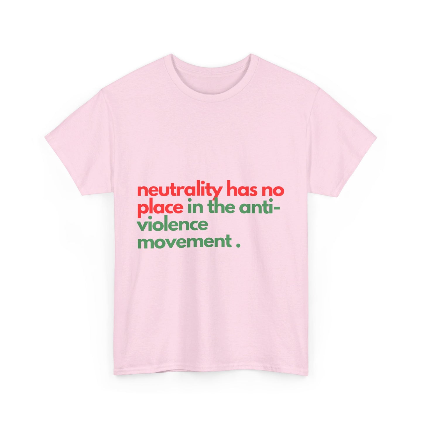 Neutrality Has No Place In the Anti-Violence Movement - Unisex Heavy Cotton Tee