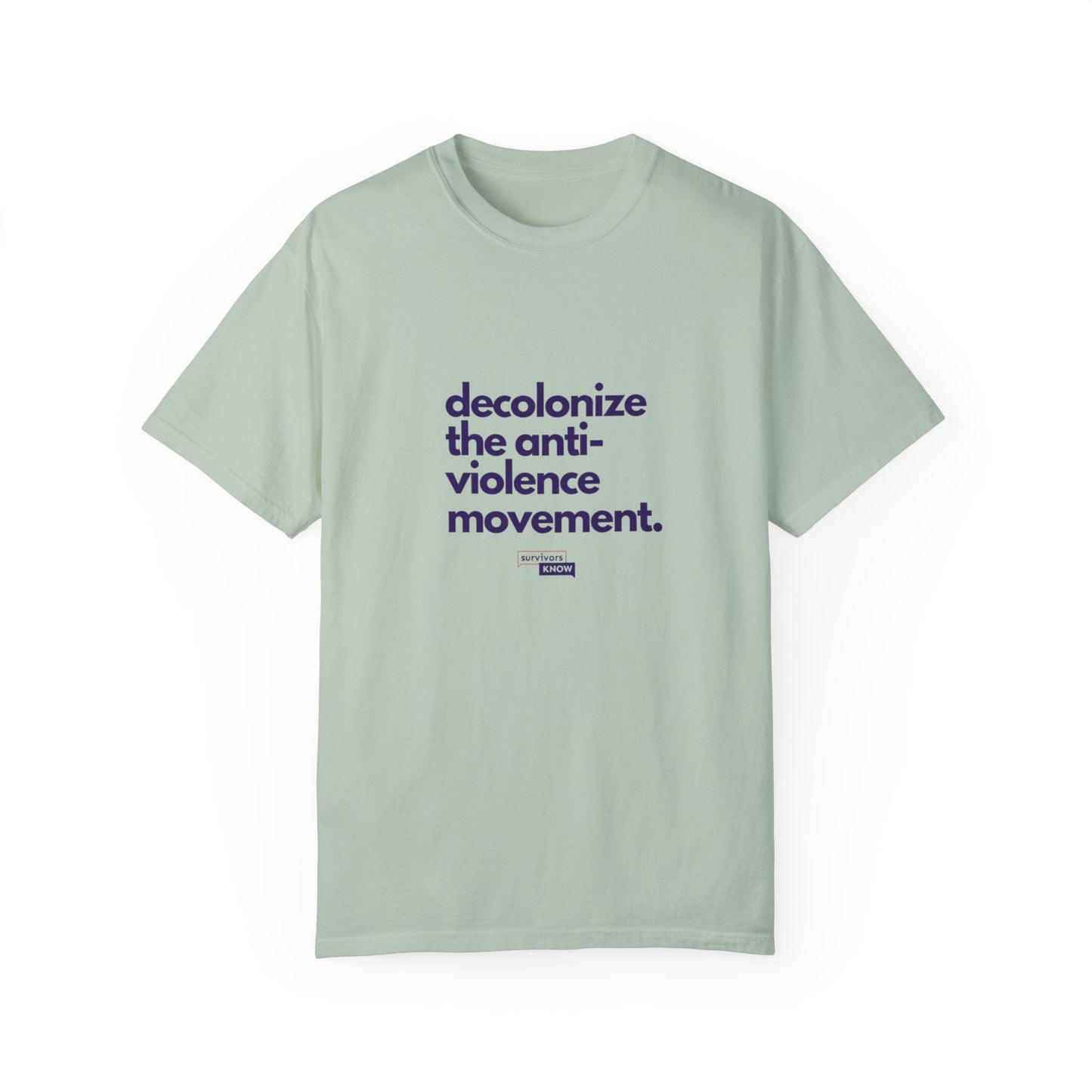 Unisex Garment-Dyed T-Shirt - "Decolonize the Anti-Violence Movement"