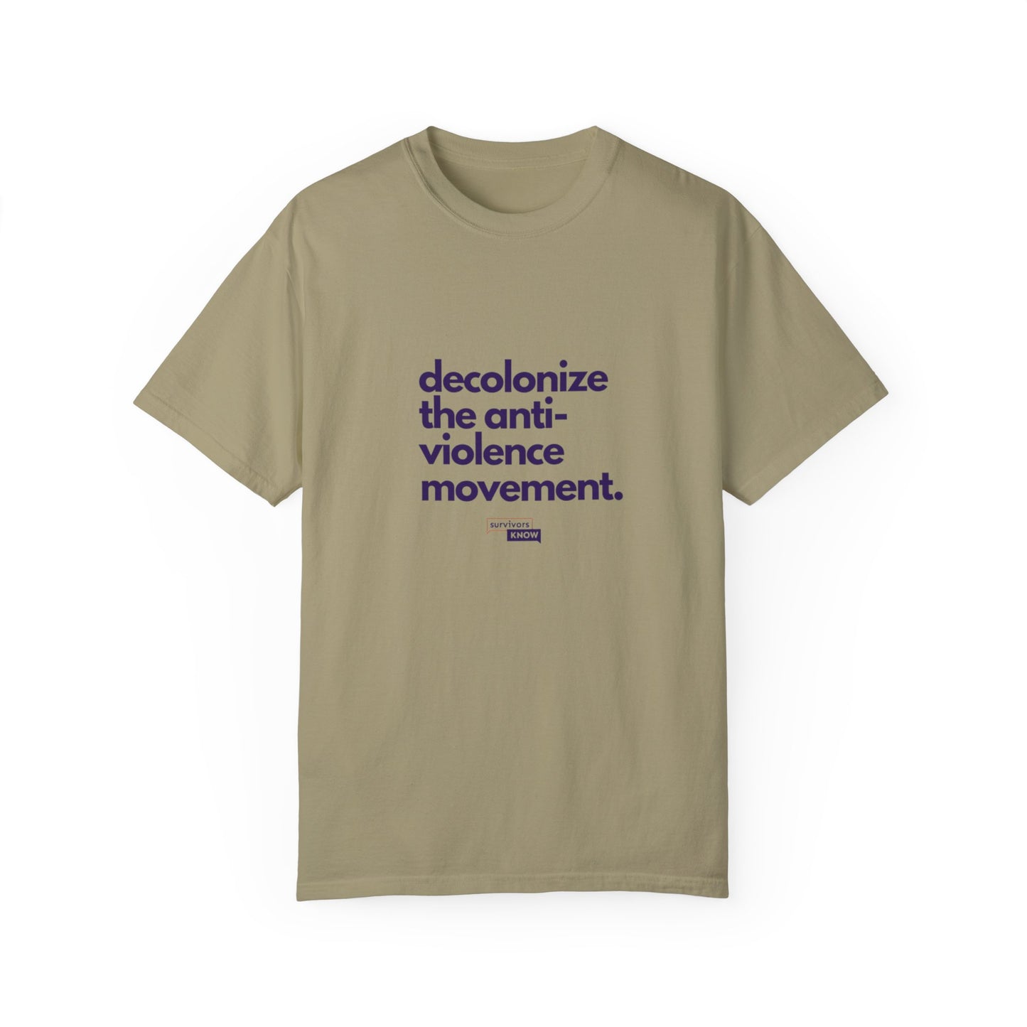 Unisex Garment-Dyed T-Shirt - "Decolonize the Anti-Violence Movement"