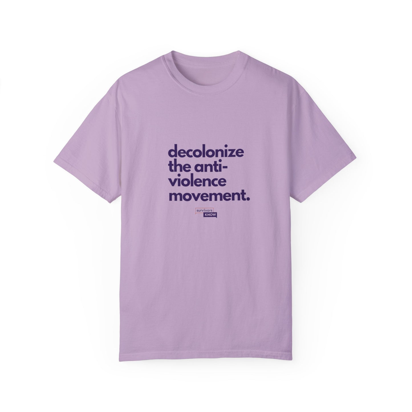 Unisex Garment-Dyed T-Shirt - "Decolonize the Anti-Violence Movement"