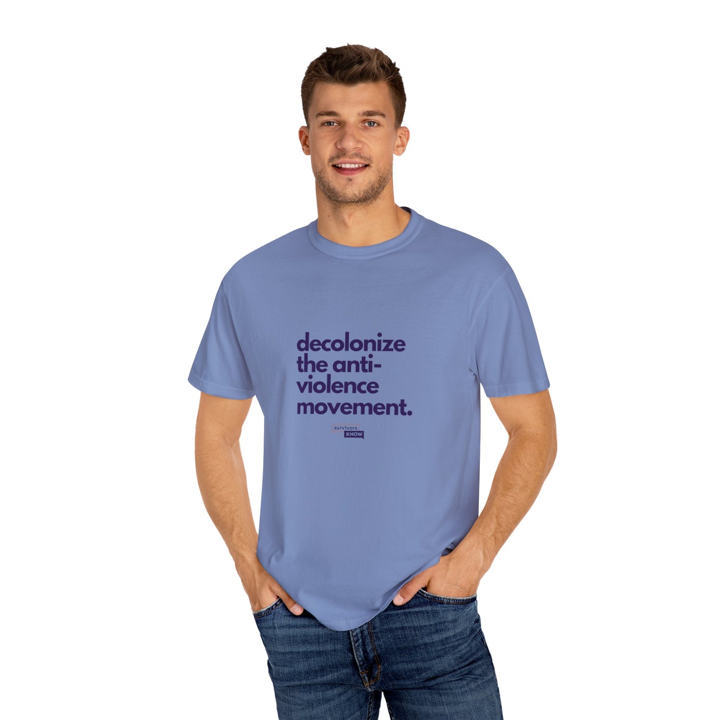 Unisex Garment-Dyed T-Shirt - "Decolonize the Anti-Violence Movement"