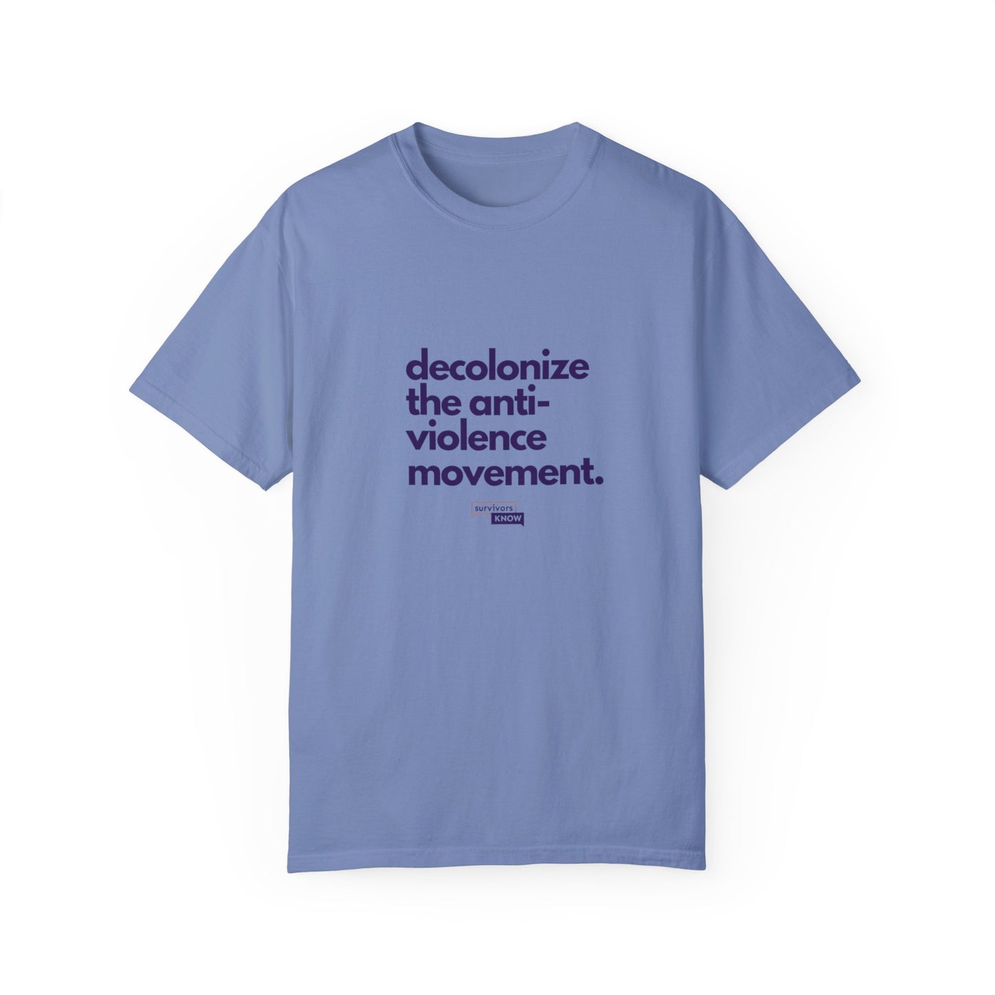 Unisex Garment-Dyed T-Shirt - "Decolonize the Anti-Violence Movement"