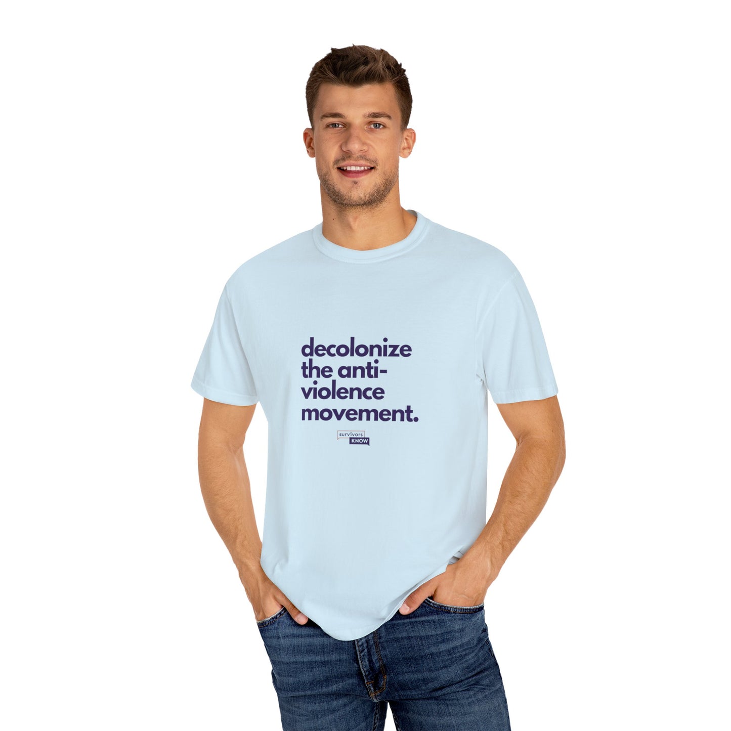Unisex Garment-Dyed T-Shirt - "Decolonize the Anti-Violence Movement"