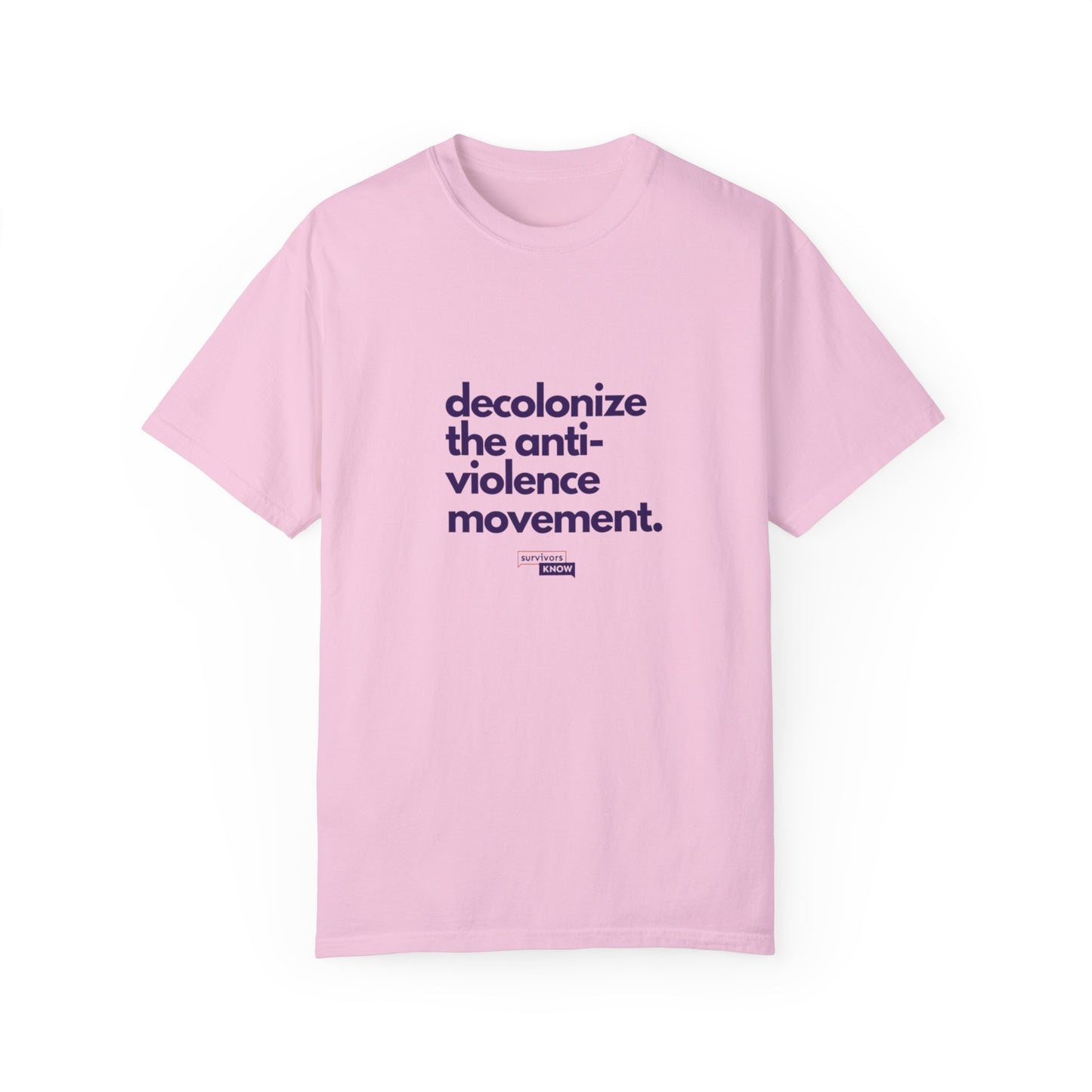 Unisex Garment-Dyed T-Shirt - "Decolonize the Anti-Violence Movement"