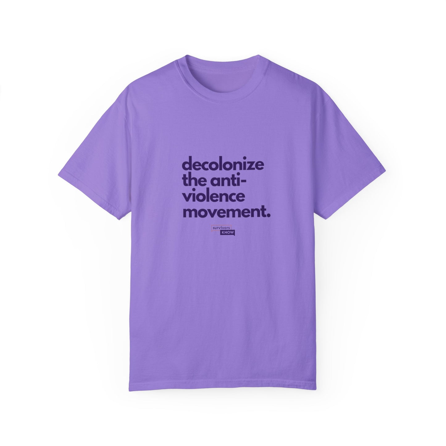 Unisex Garment-Dyed T-Shirt - "Decolonize the Anti-Violence Movement"