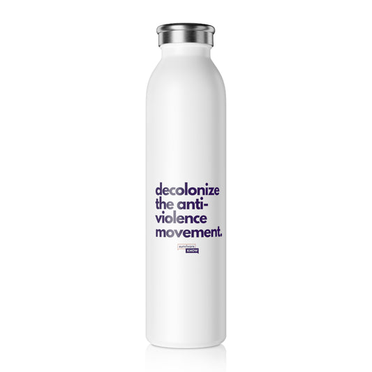 Sleek Slim Water Bottle - "Decolonize the Anti-Violence Movement" - Eco-Friendly Hydration for Activists